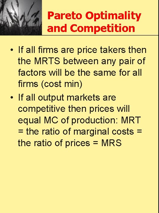 Pareto Optimality and Competition • If all firms are price takers then the MRTS