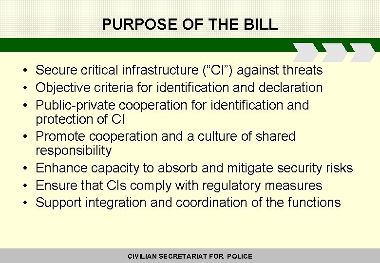 PURPOSE OF THE BILL • Secure critical infrastructure (“CI”) against threats • Objective criteria