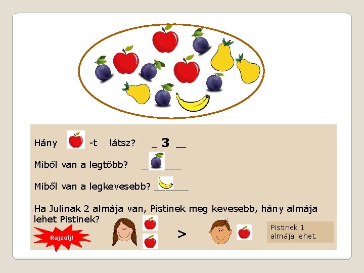 Hány -t látsz? Miből van a legtöbb? ______ 3 _______ Miből van a legkevesebb?