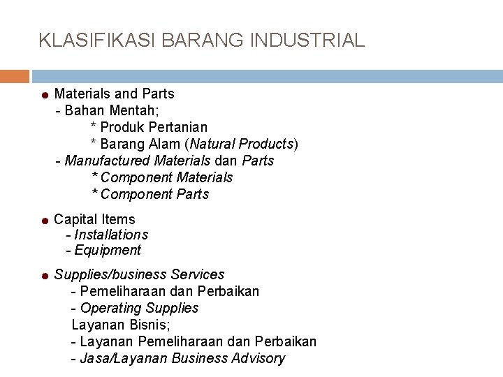 KLASIFIKASI BARANG INDUSTRIAL Materials and Parts - Bahan Mentah; * Produk Pertanian * Barang