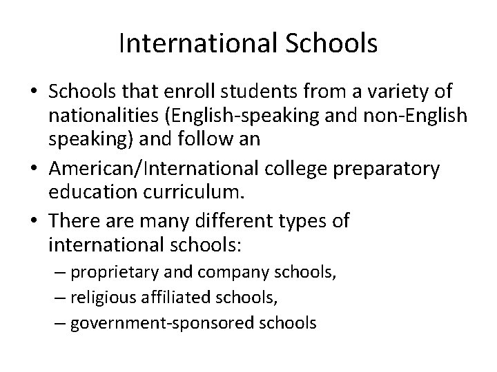 International Schools • Schools that enroll students from a variety of nationalities (English-speaking and