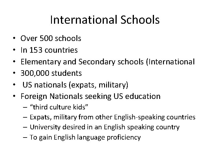 International Schools • • • Over 500 schools In 153 countries Elementary and Secondary