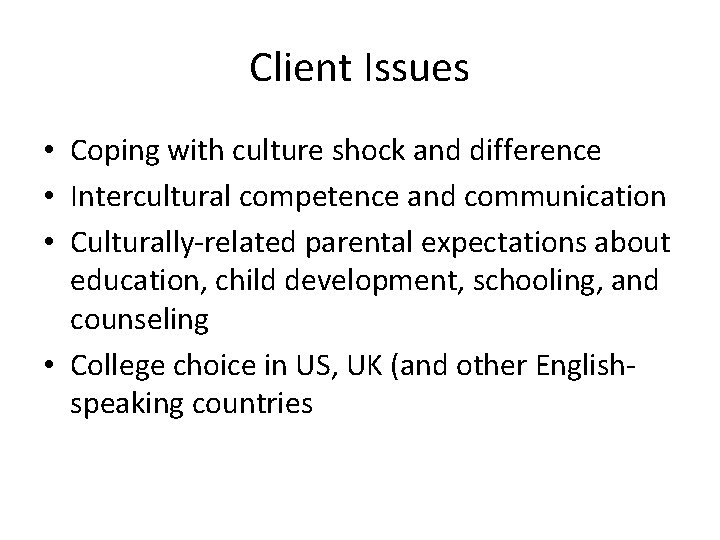 Client Issues • Coping with culture shock and difference • Intercultural competence and communication