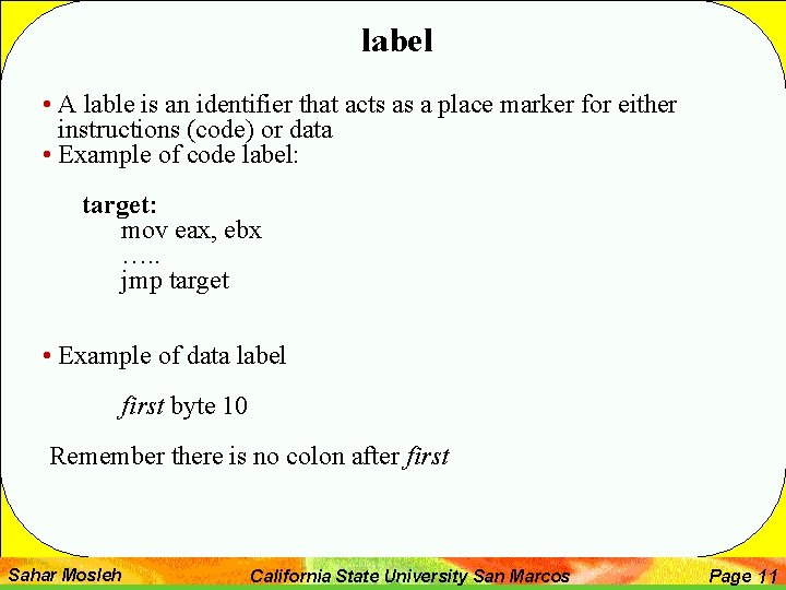 label • A lable is an identifier that acts as a place marker for