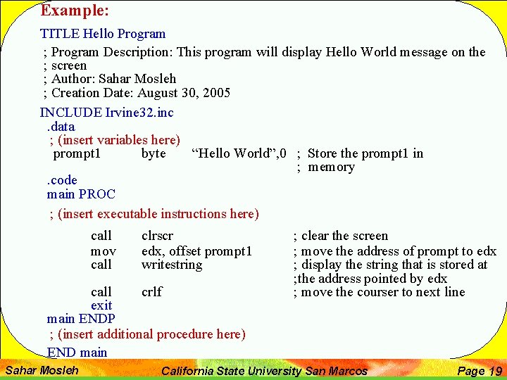 Example: TITLE Hello Program ; Program Description: This program will display Hello World message