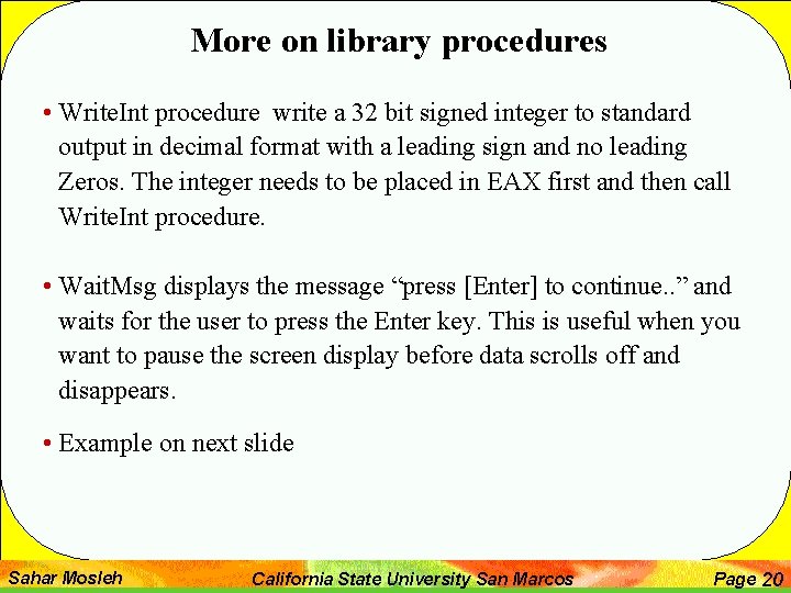 More on library procedures • Write. Int procedure write a 32 bit signed integer