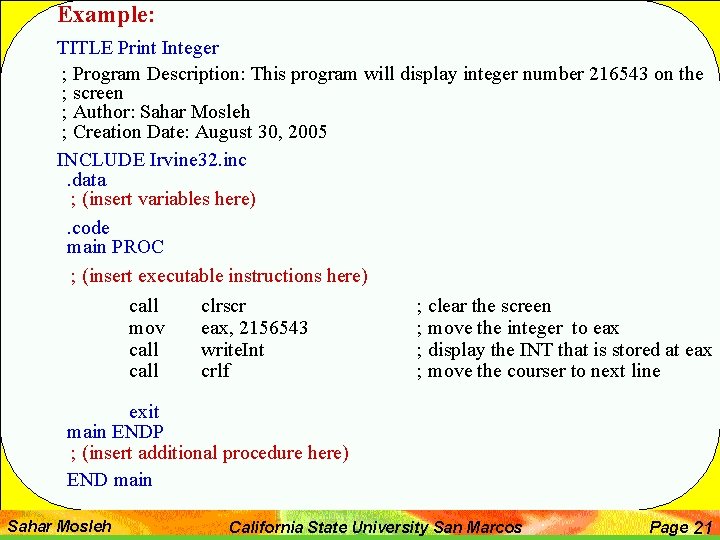 Example: TITLE Print Integer ; Program Description: This program will display integer number 216543