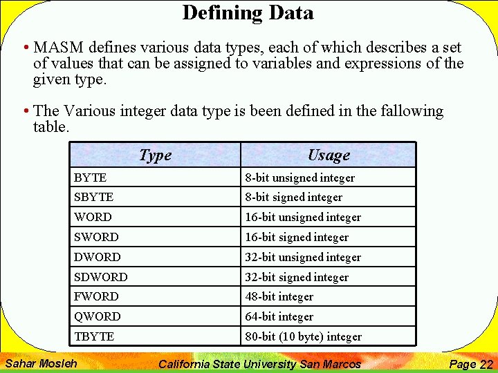 Defining Data • MASM defines various data types, each of which describes a set