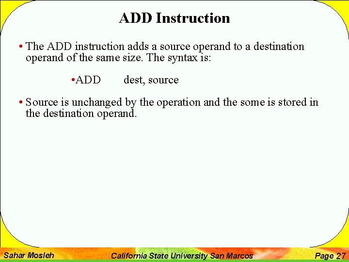 ADD Instruction • The ADD instruction adds a source operand to a destination operand