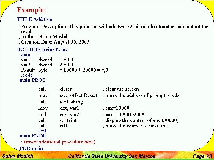 Example: TITLE Addition ; Program Description: This program will add two 32 -bit number