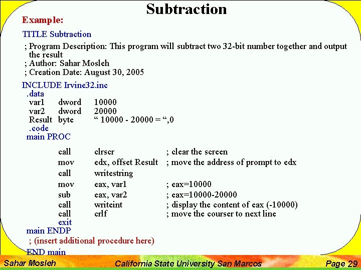 Example: Subtraction TITLE Subtraction ; Program Description: This program will subtract two 32 -bit