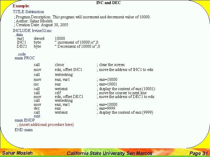 INC and DEC Example: TITLE Subtraction ; Program Description: This program will increment and