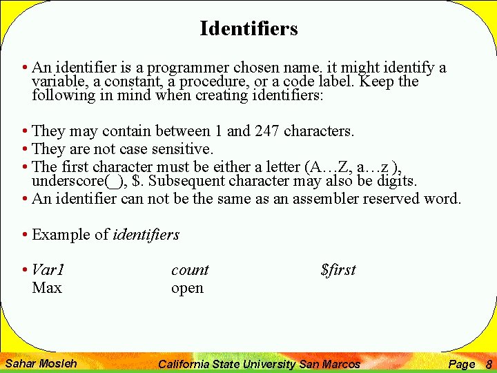Identifiers • An identifier is a programmer chosen name. it might identify a variable,