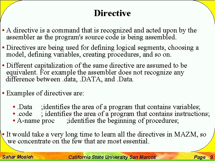 Directive • A directive is a command that is recognized and acted upon by