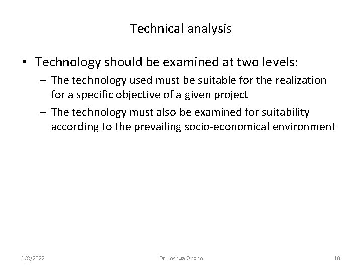 Technical analysis • Technology should be examined at two levels: – The technology used