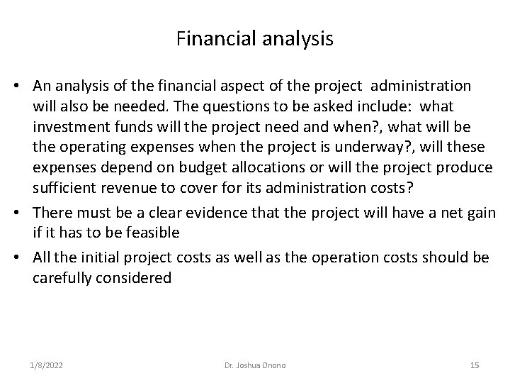 Financial analysis • An analysis of the financial aspect of the project administration will
