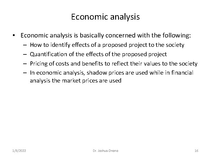 Economic analysis • Economic analysis is basically concerned with the following: – – 1/8/2022