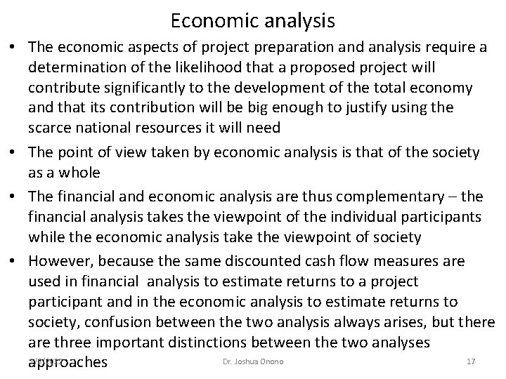 Economic analysis • The economic aspects of project preparation and analysis require a determination