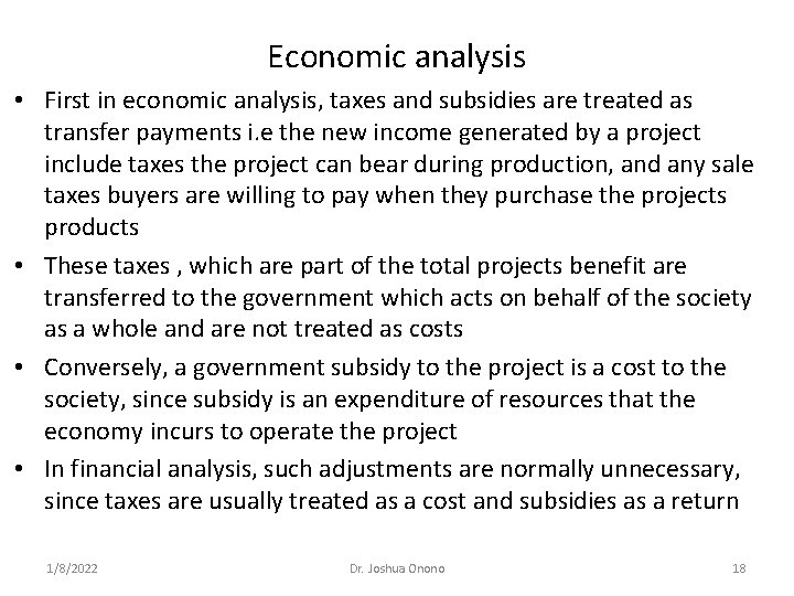 Economic analysis • First in economic analysis, taxes and subsidies are treated as transfer