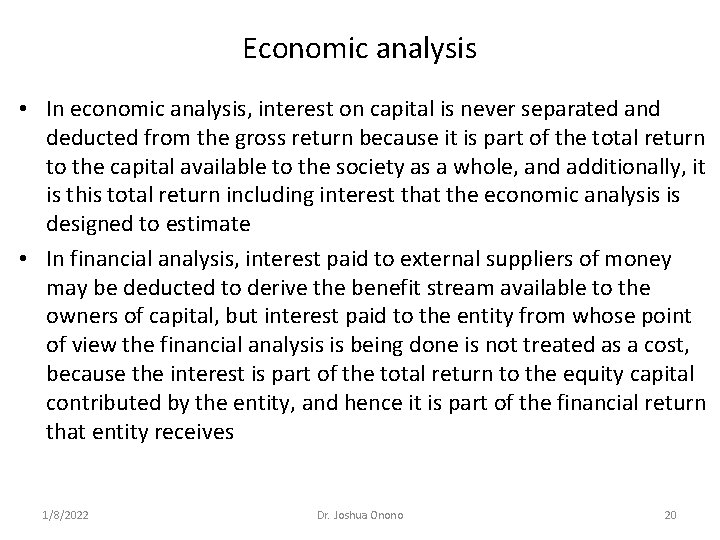 Economic analysis • In economic analysis, interest on capital is never separated and deducted