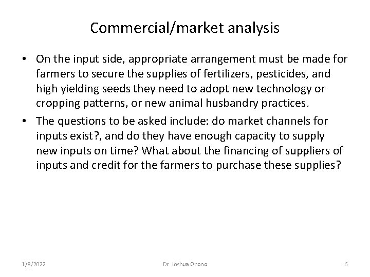 Commercial/market analysis • On the input side, appropriate arrangement must be made for farmers