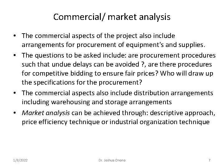 Commercial/ market analysis • The commercial aspects of the project also include arrangements for