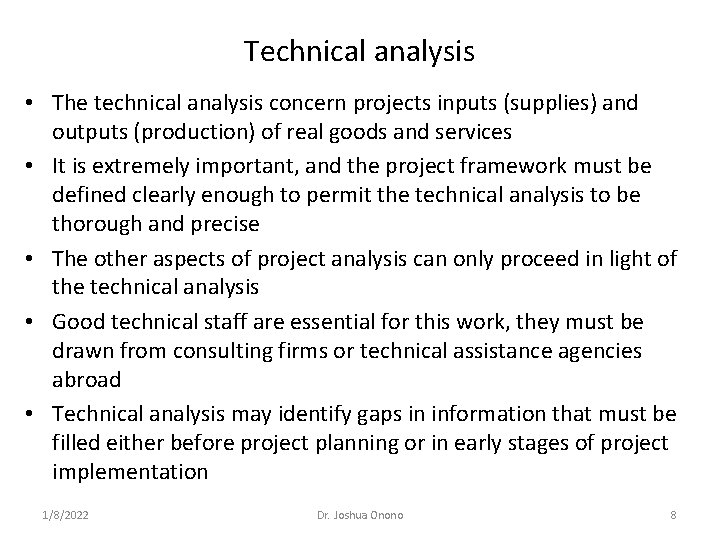 Technical analysis • The technical analysis concern projects inputs (supplies) and outputs (production) of