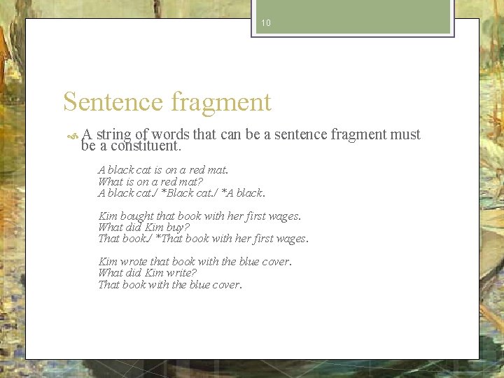 10 Sentence fragment A string of words that can be a sentence fragment must