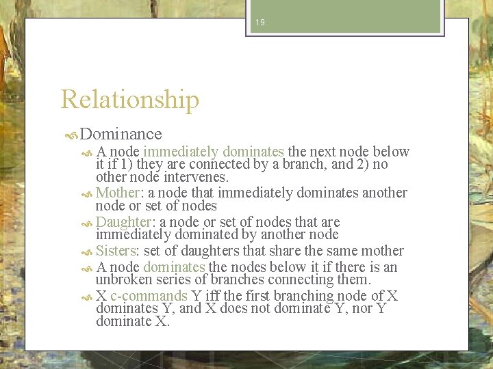 19 Relationship Dominance A node immediately dominates the next node below it if 1)