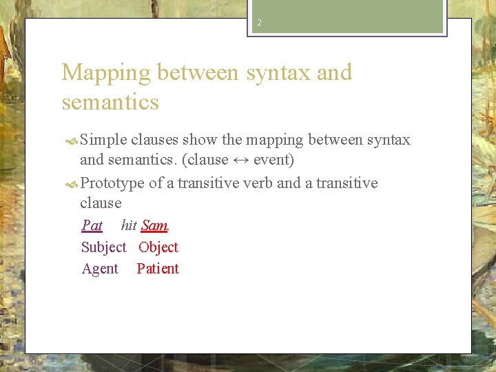 2 Mapping between syntax and semantics Simple clauses show the mapping between syntax and