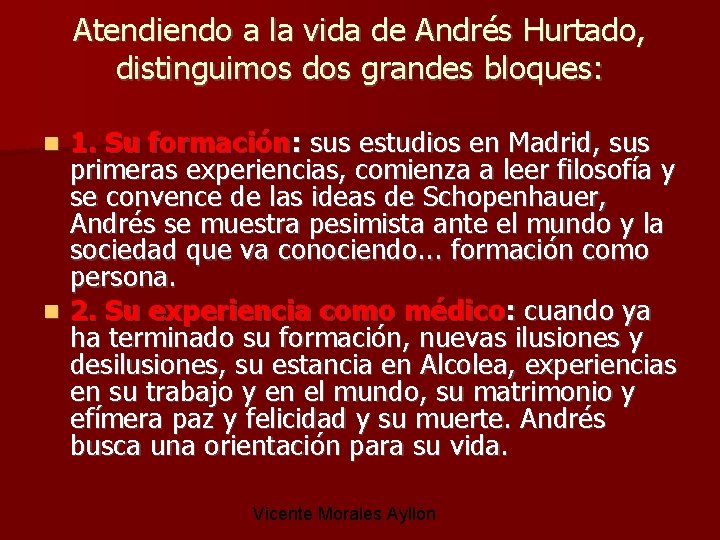 Atendiendo a la vida de Andrés Hurtado, distinguimos dos grandes bloques: 1. Su formación: