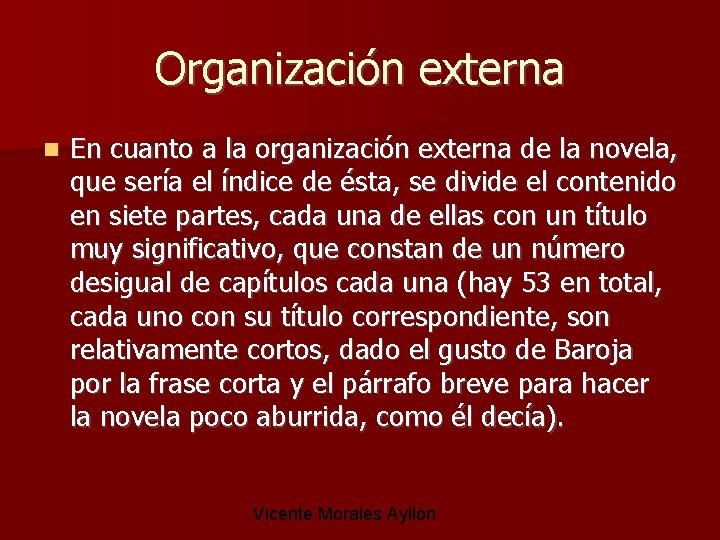 Organización externa En cuanto a la organización externa de la novela, que sería el