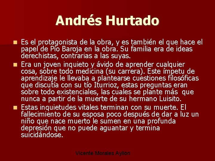 Andrés Hurtado Es el protagonista de la obra, y es también el que hace