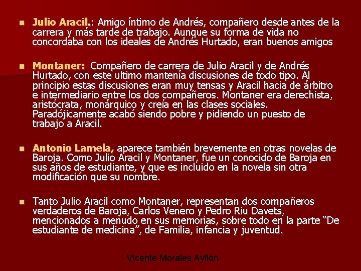  Julio Aracil. : Amigo íntimo de Andrés, compañero desde antes de la carrera