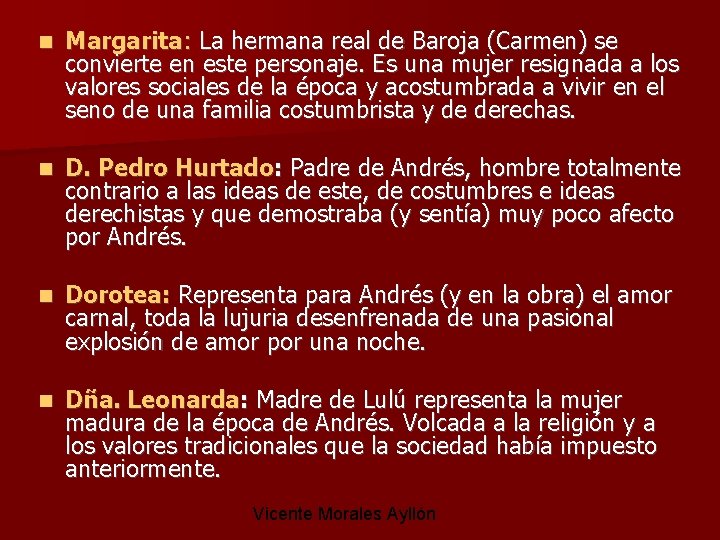  Margarita: La hermana real de Baroja (Carmen) se convierte en este personaje. Es