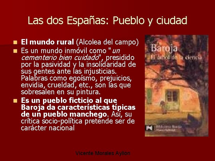 Las dos Españas: Pueblo y ciudad El mundo rural (Alcolea del campo) Es un