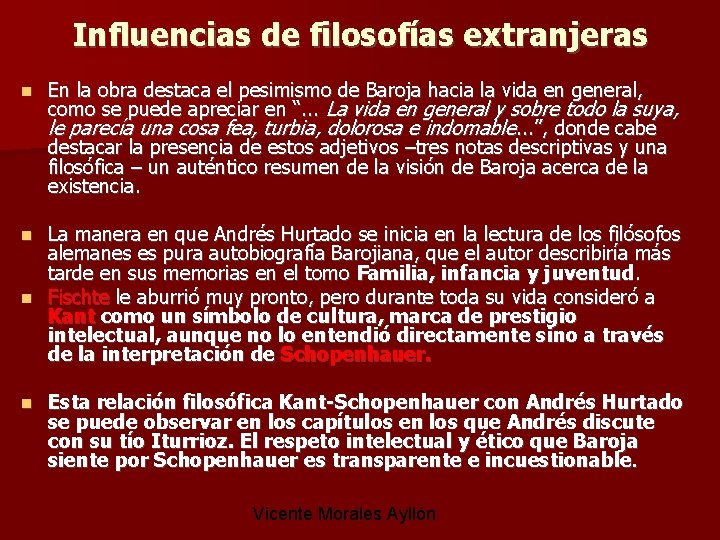 Influencias de filosofías extranjeras En la obra destaca el pesimismo de Baroja hacia la