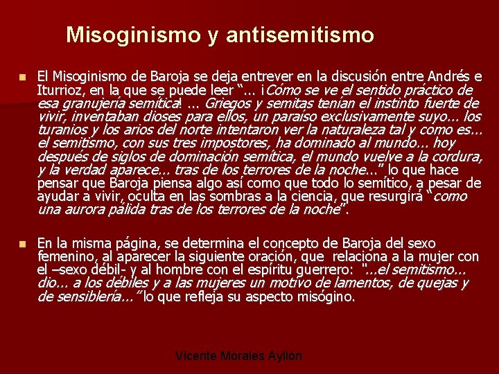 Misoginismo y antisemitismo El Misoginismo de Baroja se deja entrever en la discusión entre