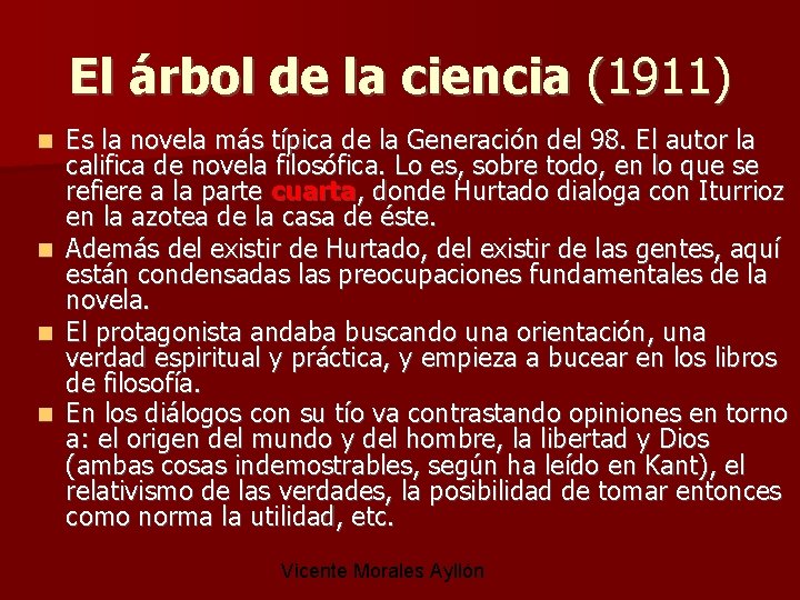 El árbol de la ciencia (1911) Es la novela más típica de la Generación