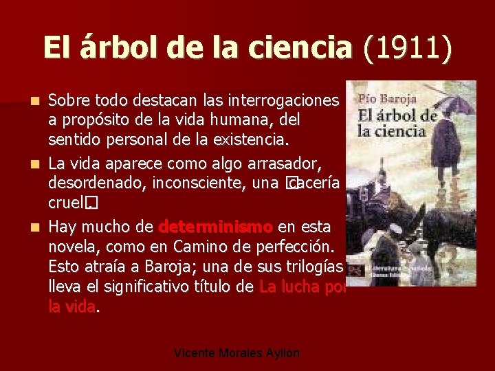 El árbol de la ciencia (1911) Sobre todo destacan las interrogaciones a propósito de