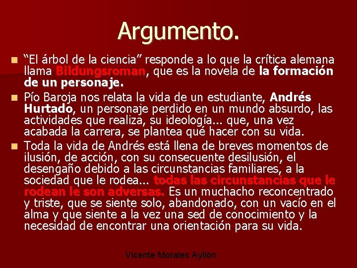 Argumento. “El árbol de la ciencia” responde a lo que la crítica alemana llama