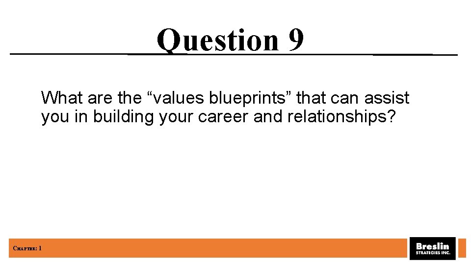 Question 9 What are the “values blueprints” that can assist you in building your