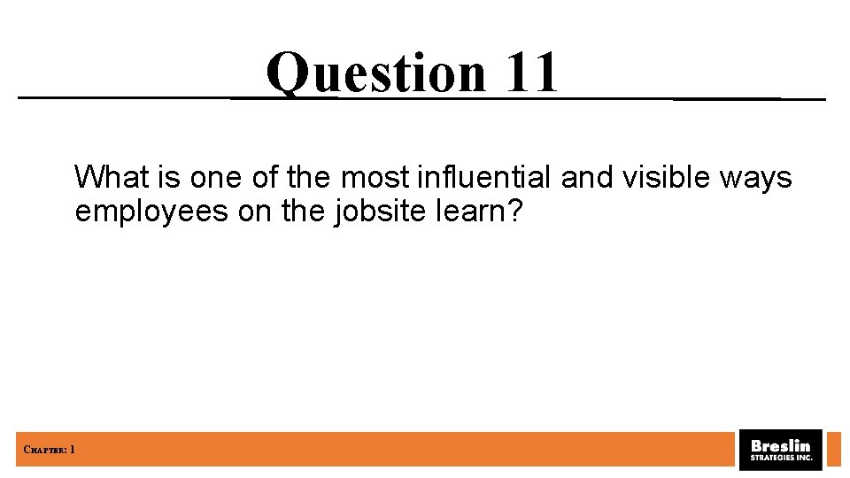 Question 11 What is one of the most influential and visible ways employees on