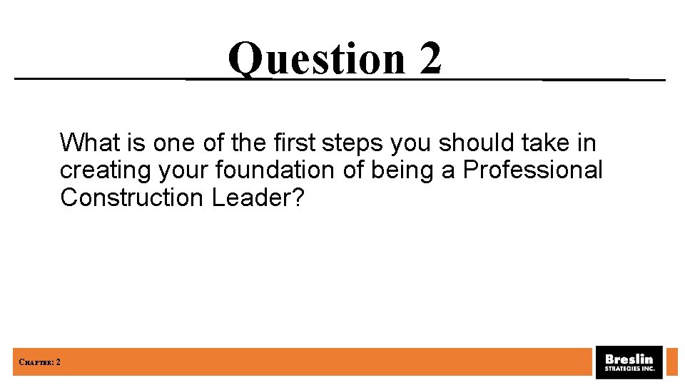 Question 2 What is one of the first steps you should take in creating