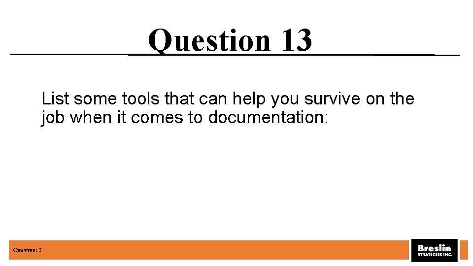 Question 13 List some tools that can help you survive on the job when