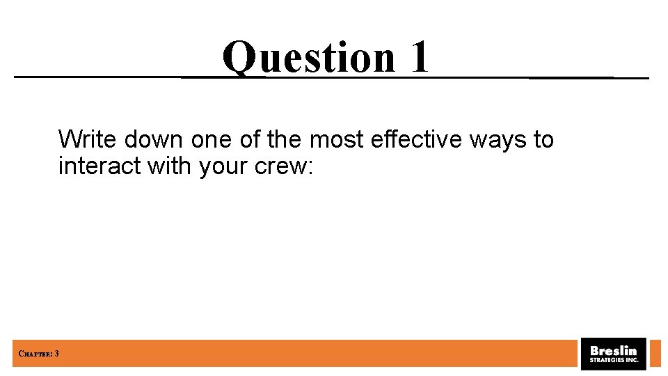 Question 1 Write down one of the most effective ways to interact with your