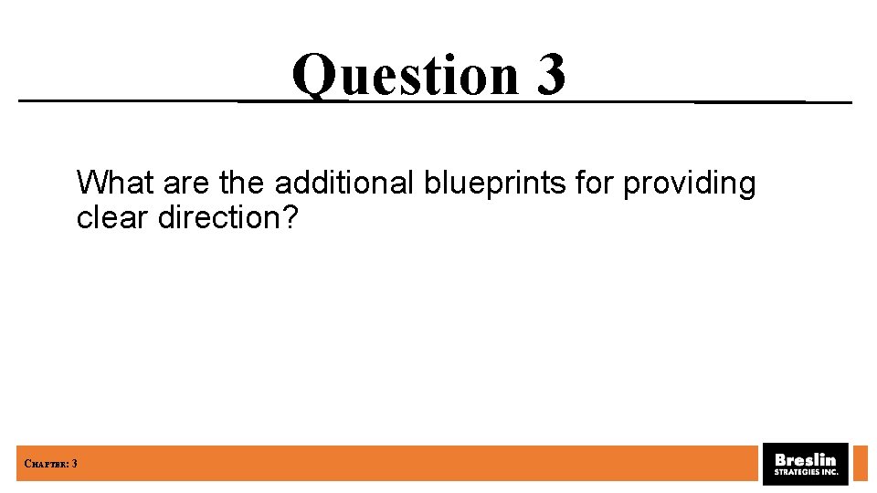 Question 3 What are the additional blueprints for providing clear direction? CHAPTER: 3 
