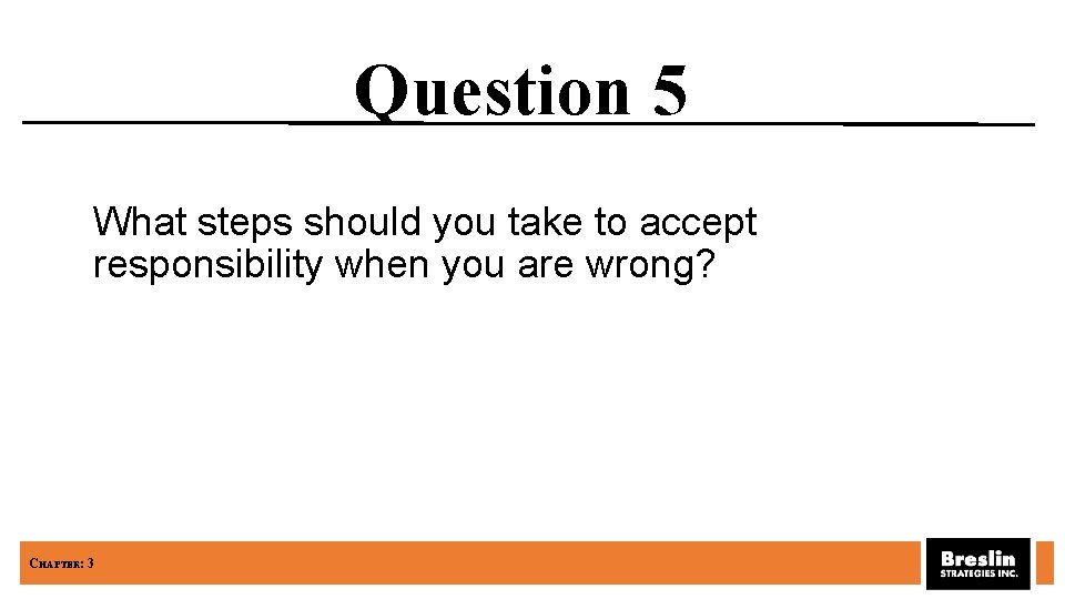 Question 5 What steps should you take to accept responsibility when you are wrong?