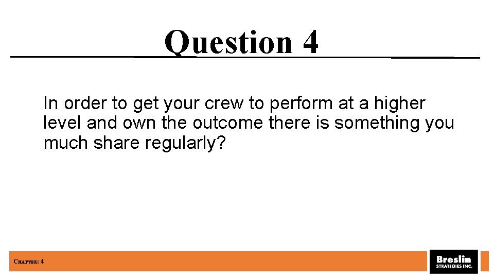 Question 4 In order to get your crew to perform at a higher level