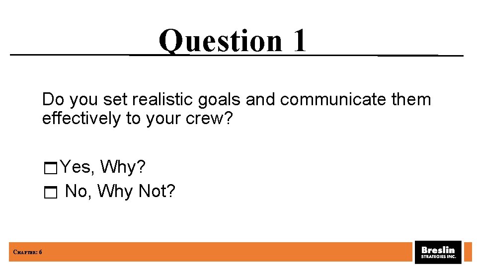 Question 1 Do you set realistic goals and communicate them effectively to your crew?